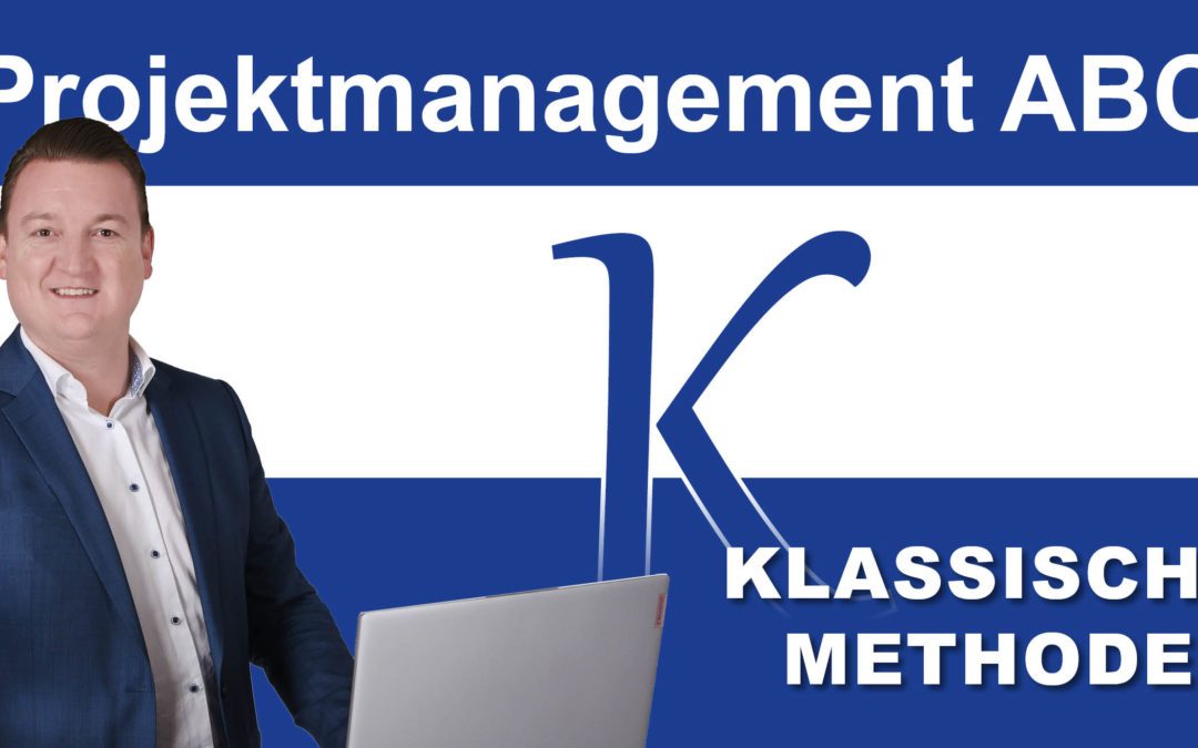 Projektmanagement-ABC: K wie Klassisches Projektmanagement