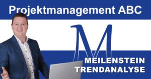 Projektmanagement-ABC: M wie Meilenstein(trendanalyse)