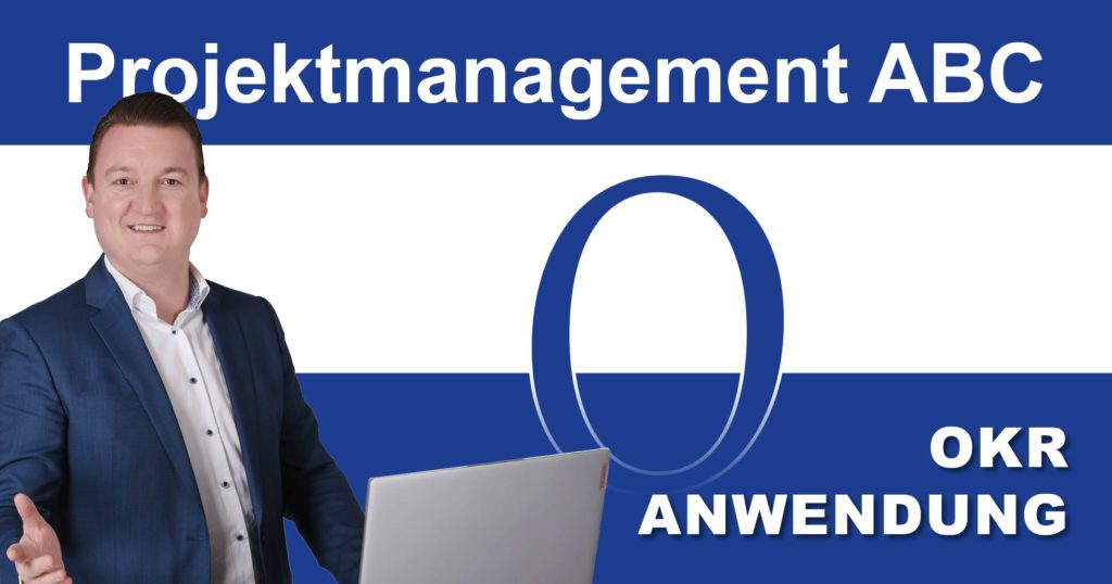 Post_PM-ABC_OKR2 Projektmanagement-ABC: O wie OKR - Anwendung
