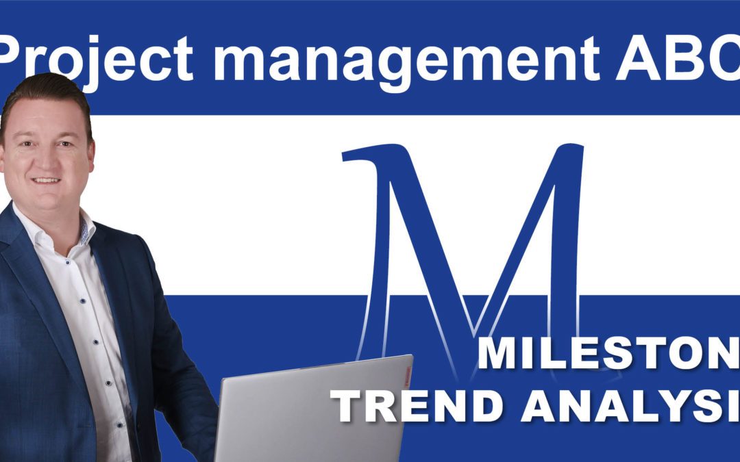 Project management ABC: M for Milestone (trend analysis)