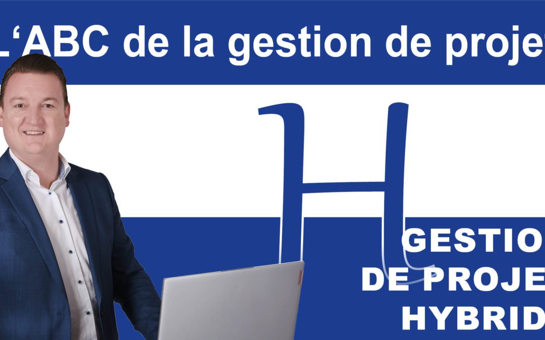 L’ABC de la gestion de projet: H pour la gestion de projet hybride