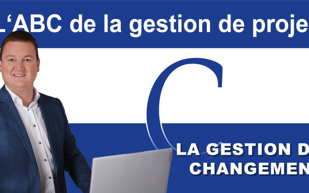 L’ABC de la Gestion de Projet : C pour la Gestion du Changement