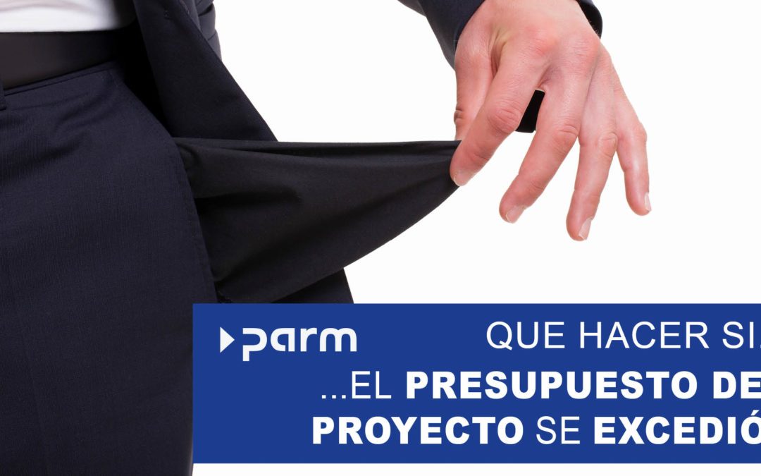 Se excedió el presupuesto del proyecto, ¿y ahora?