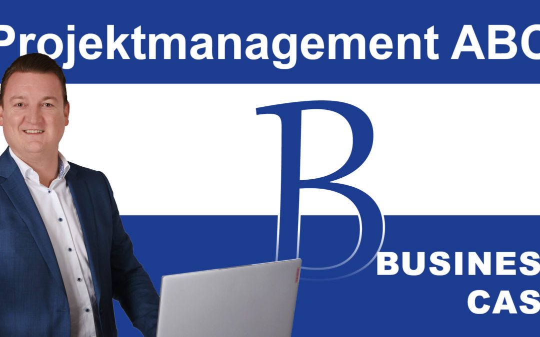 Projektmanagement-ABC: B für Business Case