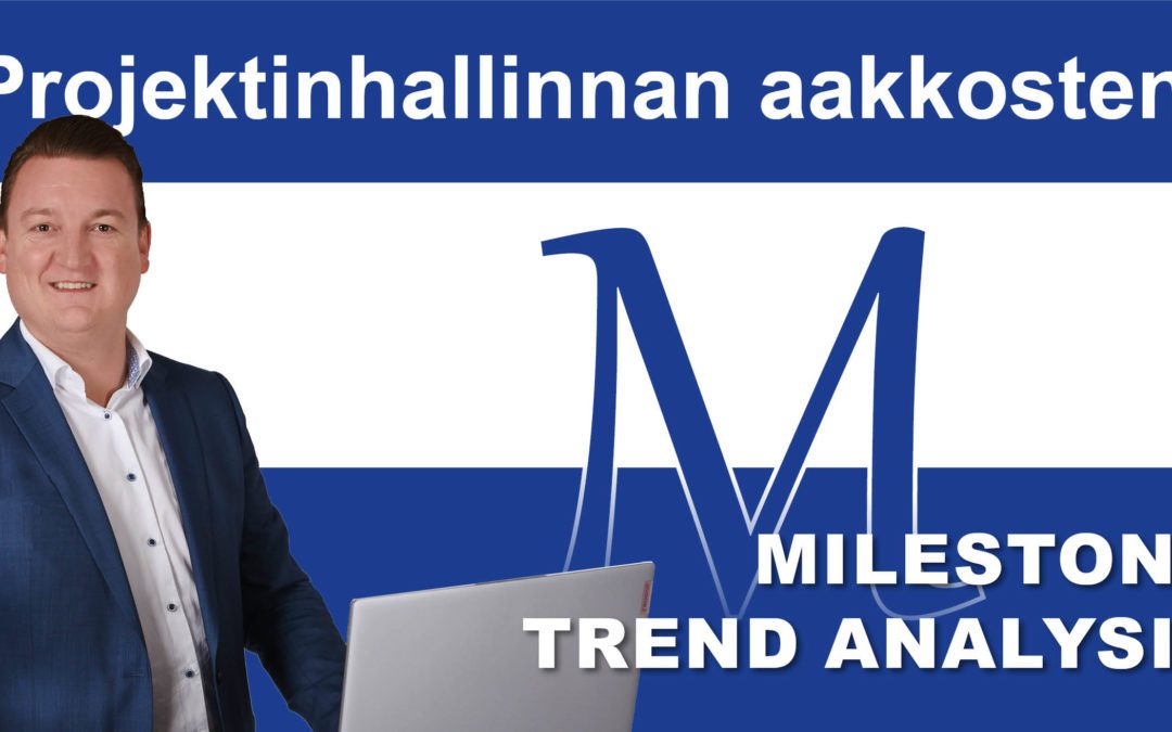 Projektinhallinnan aakkoset: M niin kuin Milestone (trendanalysis)