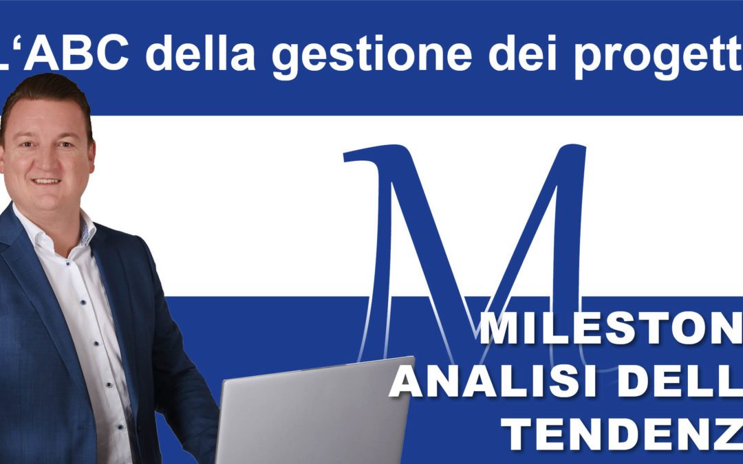 ABC della gestione del progetto: M per milestone (analisi delle tendenze)