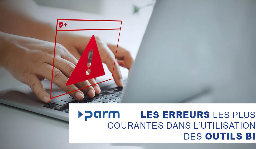 Les erreurs les plus courantes dans l’utilisation des logiciels BI