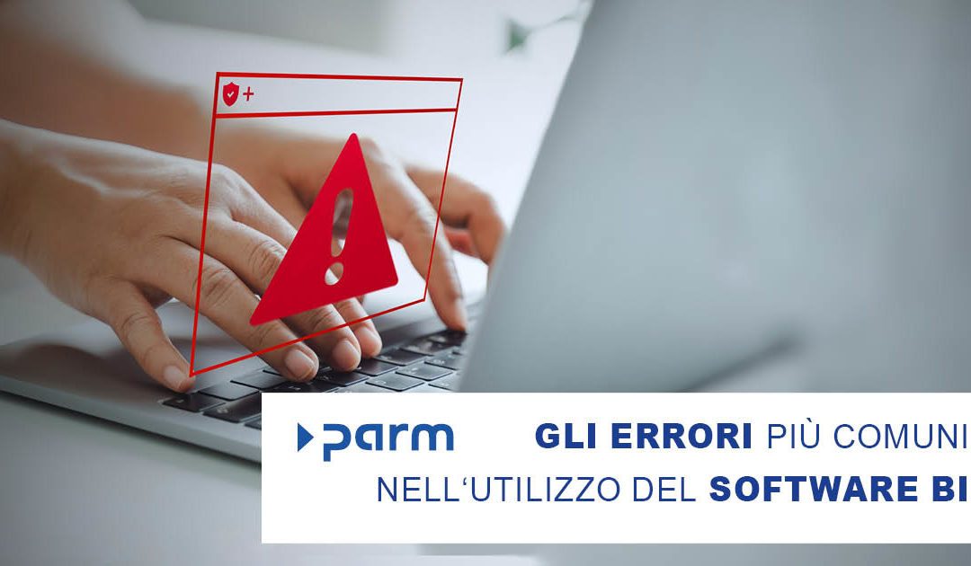 Gli errori più comuni nell’utilizzo del software BI