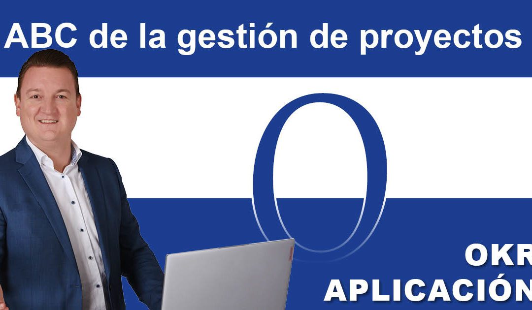 Gestión de proyectos ABC: O de OKR – Aplicación