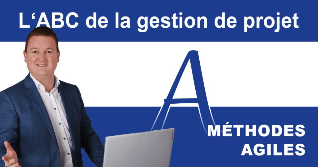 ABC de la gestion de projet : A comme méthodes agiles ABC de la gestion de projet : A comme méthodes agiles