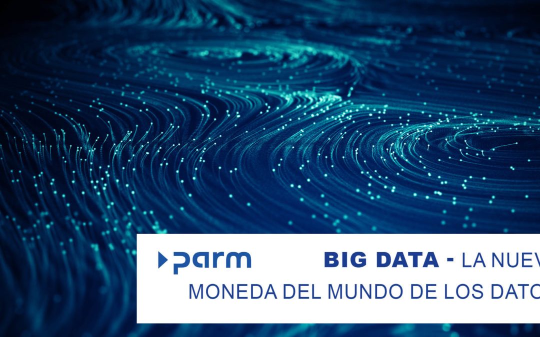 Big data: la nueva moneda del mundo de los datos