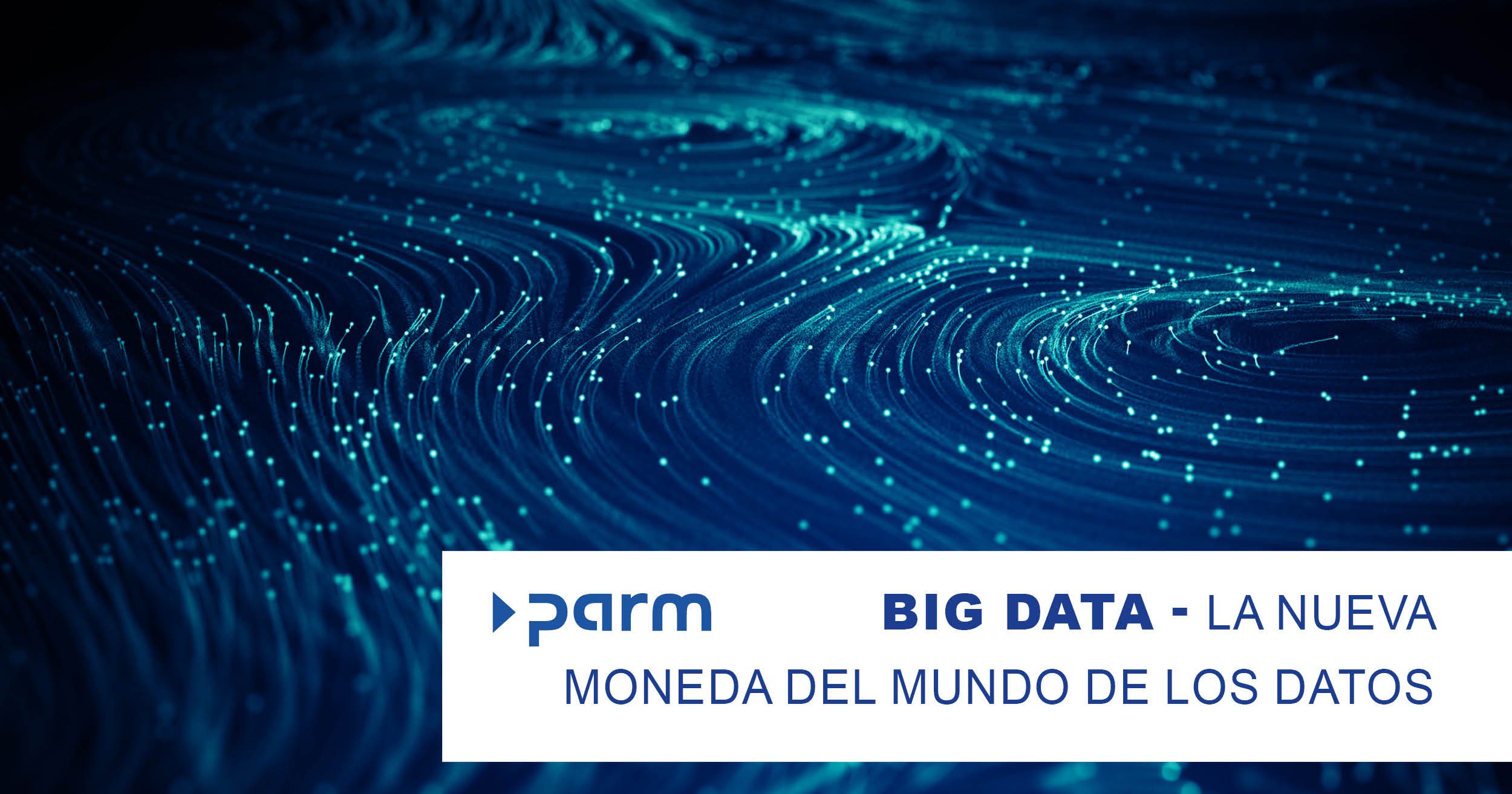 Big data: la nueva moneda del mundo de los datos