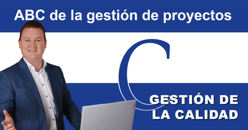 Gestión de proyectos ABC: C de gestión de la calidad en un proyecto