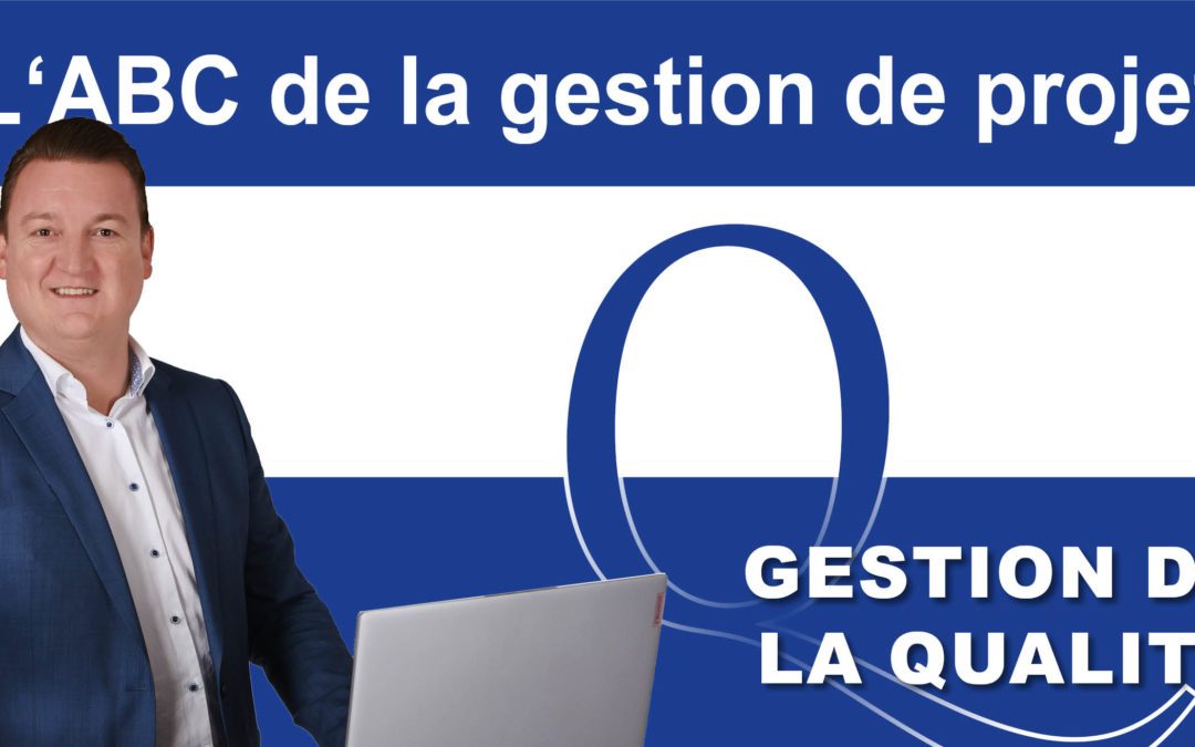 L’ABC de la gestion de projet : Q pour gestion de la qualité dans les projets