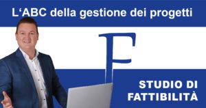 ABC della gestione del progetto: F per Studio di Fattibilità