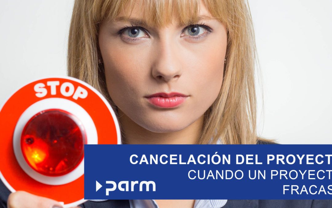 Cuando ya no puede evitarse la cancelación de un proyecto