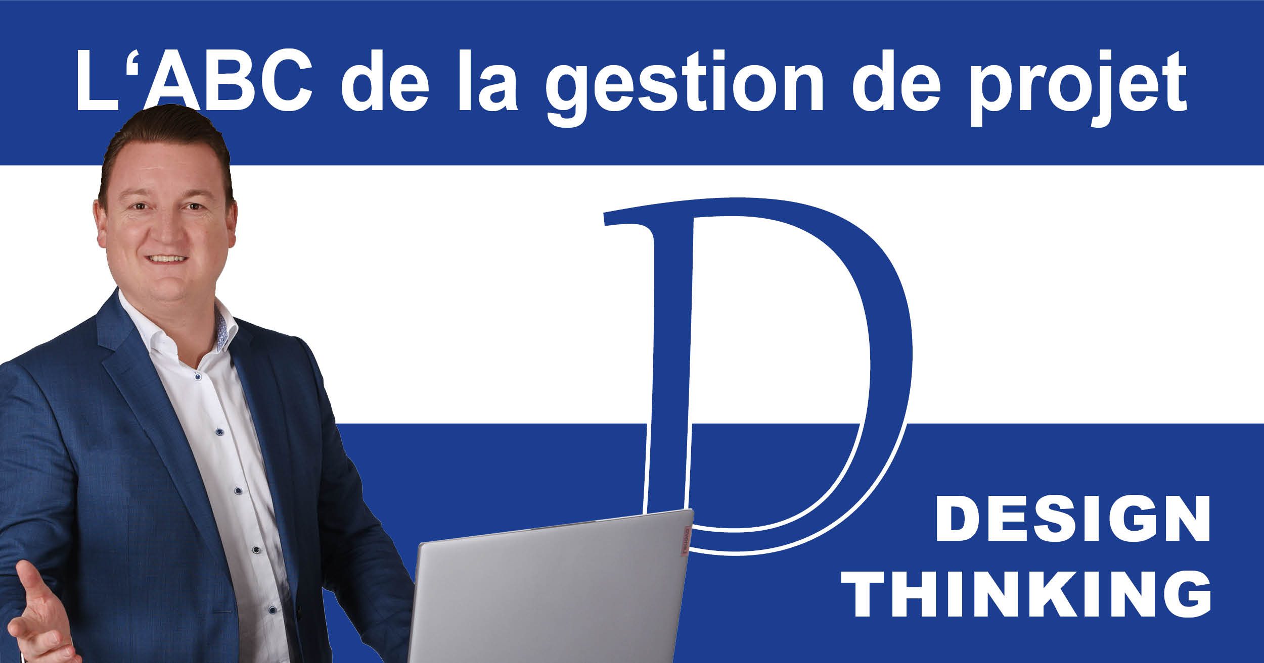 ABC de la gestion de projet D comme Design Thinking