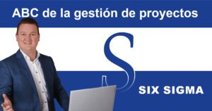 Gestión de proyectos ABC: S de Six Sigma