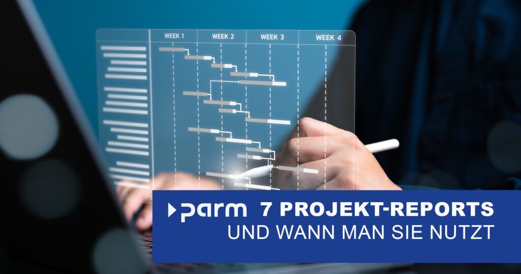 7 Arten von Projekt-Reports und wann man sie nutzt