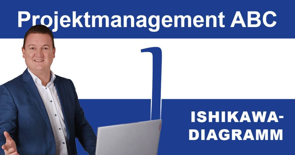 Projektmanagement-ABC: I wie Ishikawa-Diagramm