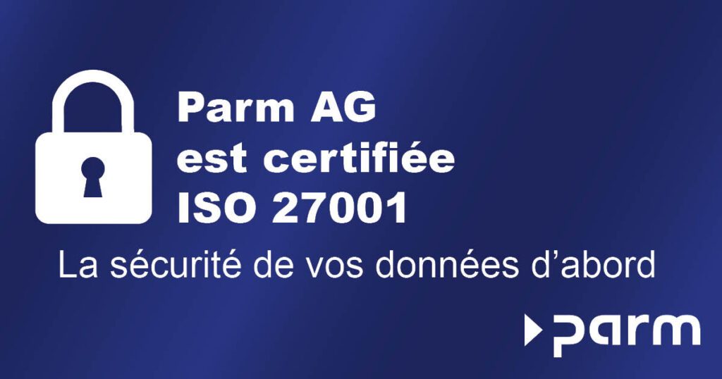 Post_ISO27001 Parm AG est certifiée ISO 27001