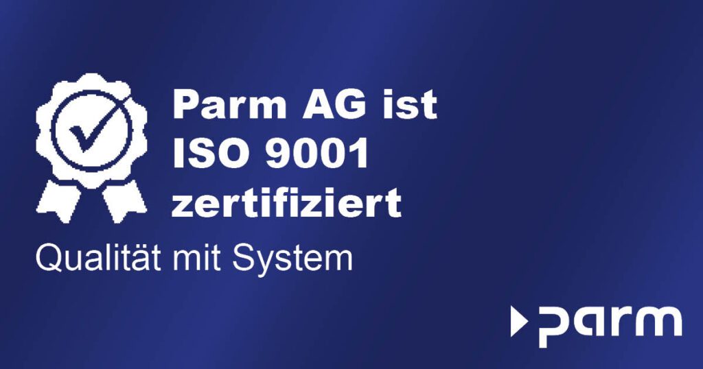 ISO 9001-Zertifizierung bei der Parm AG – Qualität mit System