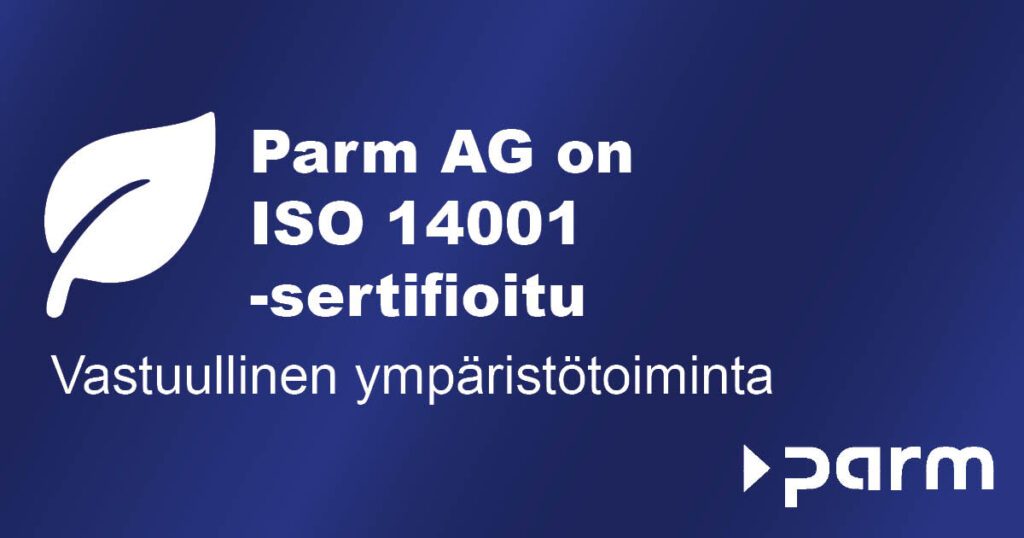 Post_ISO14001 Parm AG:n ISO 14001 -sertifiointi - vastuu ympäristöstä ja tulevaisuudesta