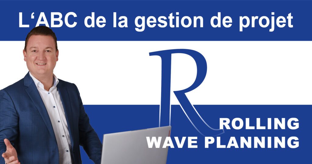 Post_PM-ABC_RWP Rolling Wave Planning : planification itérative de projets alliant structure et flexibilité
