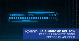 La sindrome del 90%: perché spesso i progetti sono quasi finiti