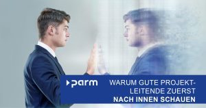 Projektleitung beginnt bei einem selbst: Warum gute Projektmanager zuerst nach innen schauen