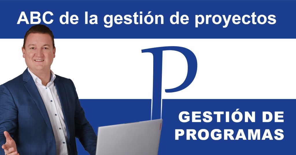 Post_PM-ABC_Gestión de programas El ABC de la gestión de proyectos: P de gestión de programas
